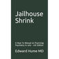 Jailhouse Shrink: A How-To Manual on Practicing Psychiatry in Jails - 4th Edition - Paperback