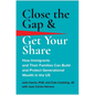 Close the Gap & Get Your Share: How Immigrants and Their Families Can Build and Protect Generational Wealth in the Us - Hardcover
