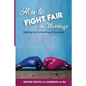 How to Fight Fair in Marriage: Fighting Fair In The Ring of Marriage - Paperback