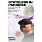 Stateless in Paradise: A Stranded Souls Fight for Freedom - Hardcover