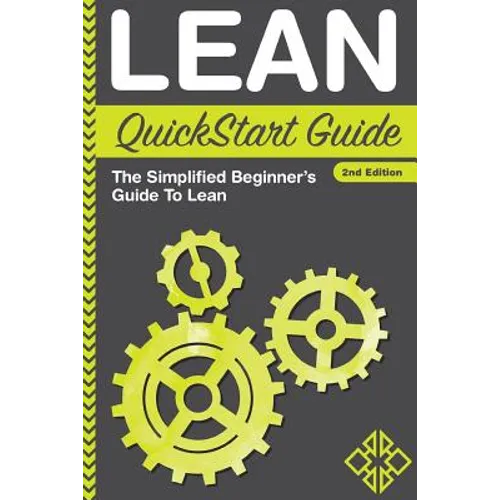 Lean QuickStart Guide: The Simplified Beginner's Guide To Lean - Paperback