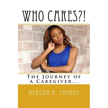 WHO CARES?! The Journey of a Caregiver. - Paperback