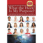 What the Heck! Is My Purpose? - Paperback