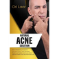 Natural Acne Solution: How I Cleared My Acne and Post Acne Scars. Help Teenagers Treat Acne Problem and Cure Grown Ups from Adult Acne and Hormonal Ac - Paperback