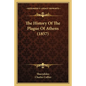 The History Of The Plague Of Athens (1857) - Paperback