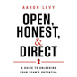 Open, Honest, and Direct: A Guide to Unlocking Your Team's Potential - Paperback