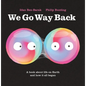 We Go Way Back: A Book about Life on Earth and How It All Began - Hardcover