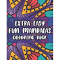 Extra Easy Fun Mandalas Coloring Book: Coloring Sheets With Simple Designs And Patterns For Beginners, Easy Mandalas To Color - Paperback
