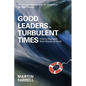 Good Leaders in Turbulent Times: How to Navigate Wild Waters at Work - Paperback