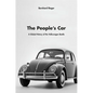 People's Car: A Global History of the Volkswagen Beetle - Hardcover