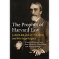 The Prophet of Harvard Law: James Bradley Thayer and His Legal Legacy - Hardcover