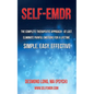Self-EMDR: The Complete Therapeutic Approach - At Last. Eliminate Painful Emotions For A Lifetime. Simple. Easy. Effective. - Paperback