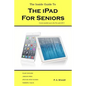 The Inside Guide to the iPad for Seniors: Covers models up to the Pro and iOS 9 - Paperback