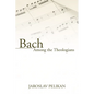 Bach Among the Theologians - Paperback