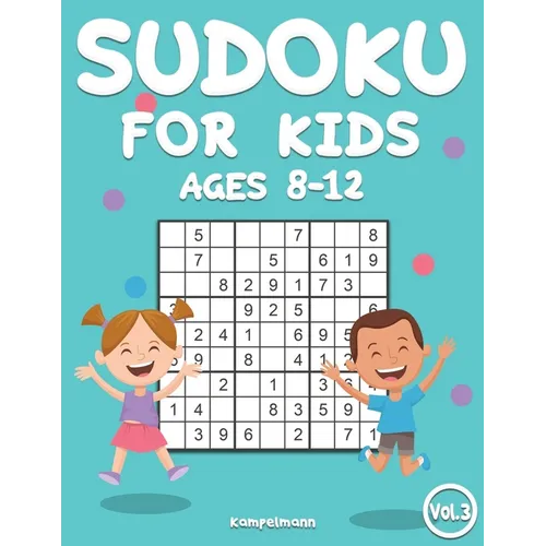 Sudoku for Kids 8-12: 200 Sudoku Puzzles for Childen 8 to 12 with Solutions - Increase Memory and Logic (Vol. 3) - Paperback