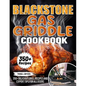Blackstone Gas Griddle Cookbook: 350+ Delicious Grill Recipes and Expert Tips For all users - Paperback