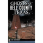 Ghosts of Bell County, Texas - Hardcover