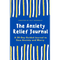 The Anxiety Relief Journal: A 30-Day Guided Journal to Ease Anxiety and Worry - Paperback