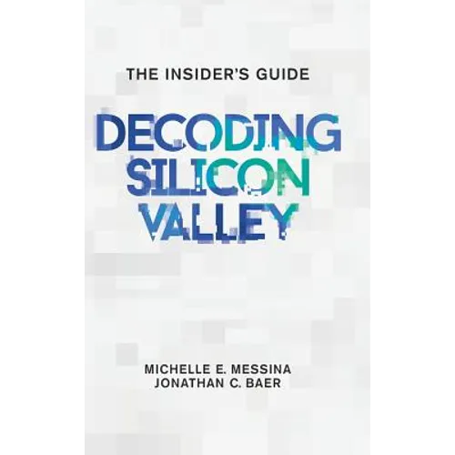 Decoding Silicon Valley: The Insider's Guide - Hardcover