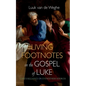 Living Footnotes in the Gospel of Luke: Luke's Reliance on Eyewitness Sources - Hardcover