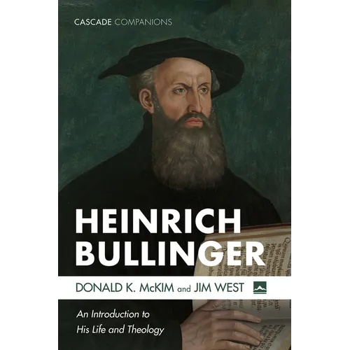Heinrich Bullinger: An Introduction to His Life and Theology - Hardcover