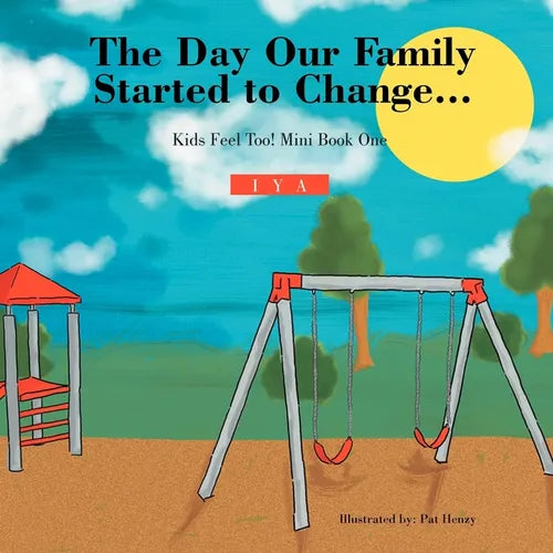 The Day Our Family Started to Change.: Kids Feel Too! Mini Book One - Paperback