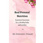 Real Prenatal Nutrition: Essential Nutrients for a Healthy Baby and Mother - Paperback