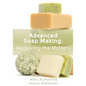Advanced Soap Making: Removing the Mystery - Paperback