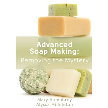 Advanced Soap Making: Removing the Mystery - Paperback