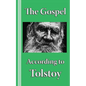 The Gospel according to Tolstoy: A Synoptic Narrative - Paperback
