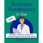 Business Vocabulary in Use: Dialogues, Expressions & Idioms in American English for the Business World - Paperback