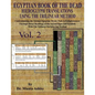 EGYPTIAN BOOK OF THE DEAD HIEROGLYPH TRANSLATIONS USING THE TRILINEAR METHOD Volume 2: : Understanding the Mystic Path to Enlightenment Through Direct - Paperback