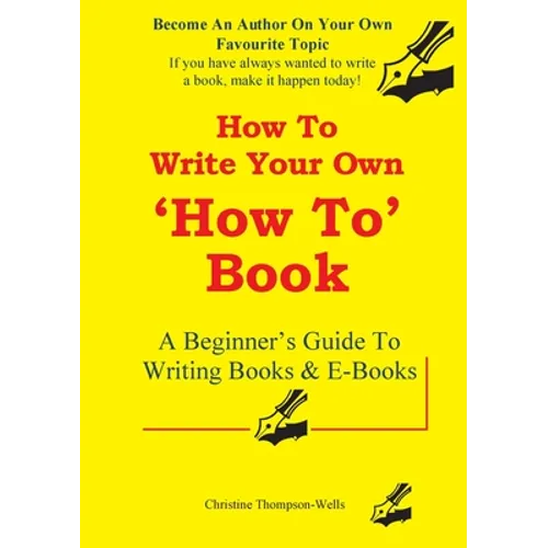 How To Write A How To Book: A Beginner's Guide To Writing Books And E-Books - Paperback