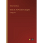 Clotel; Or, The President's Daughter: in large print - Paperback