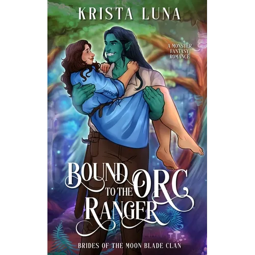 Bound to the Orc Ranger: A Monster Fantasy Romance - Paperback