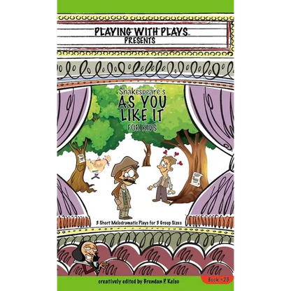 Shakespeare's As You Like It for Kids: 3 Short Melodramatic Plays for 3 Group Sizes - Hardcover