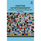 Crafting Autoethnography: Processes and Practices of Making Self and Culture - Paperback