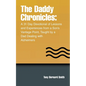 The Daddy Chronicles: A 31 Day Devotional of Lessons and Experiences from a Son's Vantage Point, Taught by a Dad Dealing with Alzheimers - Paperback
