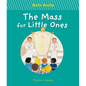 The Mass for Little Ones - Board Book