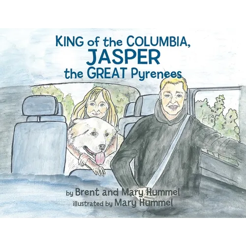 King of the Columbia, JASPER the GREAT Pyrenees - Paperback
