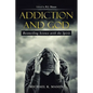 Addiction and God: Reconciling Science with the Spirit - Paperback