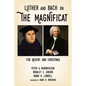 Luther and Bach on the Magnificat: For Advent and Christmas - Paperback