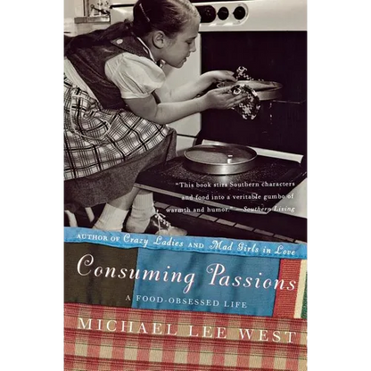 Consuming Passions: A Food-Obsessed Life - Paperback