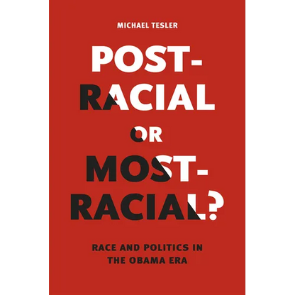 Post-Racial or Most-Racial?: Race and Politics in the Obama Era - Paperback