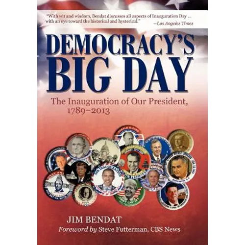 Democracy's Big Day: The Inauguration of Our President, 1789-2013 - Hardcover