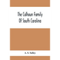 The Calhoun Family Of South Carolina - Paperback