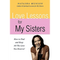 Love Lessons for My Sisters: How to Find and Keep All the Love You Deserve! - Paperback
