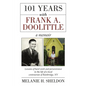 101 Years With Frank A. Doolittle: Lessons of Hard Work and Perseverance In the Life of a Local Centenarian of Bainbridge, NY. A Memoir - Paperback