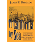 To California by Sea: A Maritime History of the California Gold Rush - Paperback