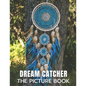 Dream Catcher: The Picture Book of Amazing Dream Catcher for Dementia, Alzheimer's, and Patients. - Paperback